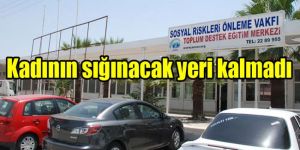 Kadın Sığınma Evi KAPANIYOR