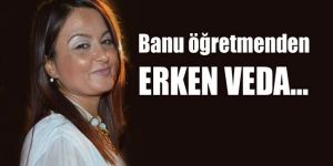 Banu Bebek yaşamını yitirdi.