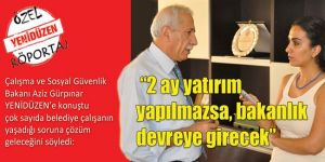 Çalışma Bakanı Aziz Gürpınar YENİDÜZEN’e konuştu