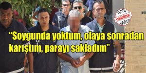 Zanlı parayı sakladığını kabul etti