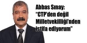 Sınay, vekillikten istifa ettiğini açıkladı