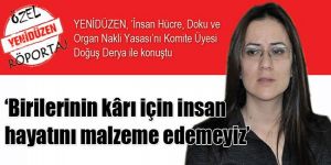 ‘Birilerinin kârı için insan hayatını malzeme edemeyiz’