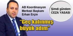 Erçin: “Geç kalınmış büyük adım”