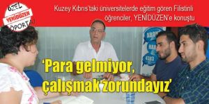 ‘Para gelmiyor, çalışmak zorundayız’