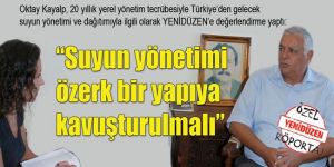“Suyun yönetimi özerk bir yapıya kavuşturulmalı”