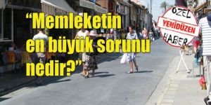 YENİDÜZEN, yurttaşa sordu...