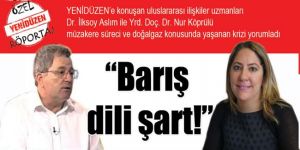  “Barış dili şart!”