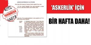Askerlikte yeni öneriler ışığında bir haftalık erteleme