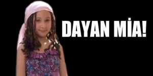 Küçük Mia’nın yaşam savaşı…