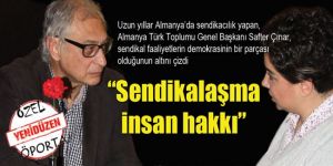 “Sendikalaşma insan hakkı”