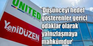 ‘Düşünceyi hedef gösterenler, gerici  odaklar olarak yalnızlaşmaya mahkûmdur’
