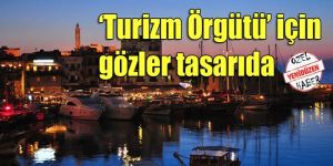 Turizm Örgütü Yasa Tasarısı son şeklini alıyor