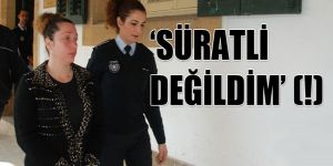 “Süratli sürüş” suçlamasını kabul etmedi