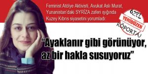 “Ayaklanır gibi görünüyor, az bir hakla susuyoruz”