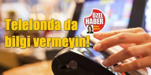 KREDİ KART DOLANDRICILARINA DİKKAT!