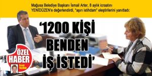 ‘1200 KİŞİ BENDEN İŞ İSTEDİ’