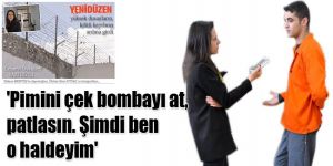 Pimini çek bombayı at, patlasın. Şimdi ben o haldeyim