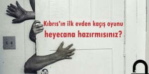 Kıbrıs’ın ilk evden kaçış oyunu Girne’de açılıyor