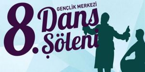 Gençlik Merkezi, 8. Dans Şöleni bugün gerçekleştiriliyor