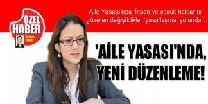 AİLE YASASINDA, YENİ DÜZENLEME!