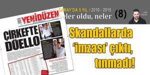 Skandallarda ‘imzası’ çıktı, tınmadı!