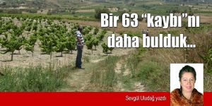 Bir 63 “kaybı”nı daha bulduk…