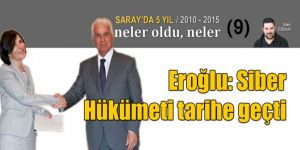 Eroğlu: Siber Hükümeti tarihe geçti