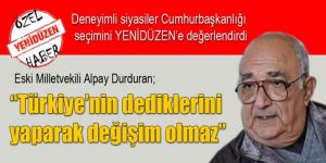 “Türkiye’nin dediklerini yaparak değişim olmaz”