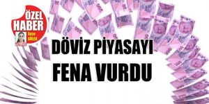Döviz fırladı, piyasa alt üst oldu
