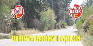 Derinya Barikatı açılsın