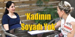 ‘Kadının Soyadı Yok’
