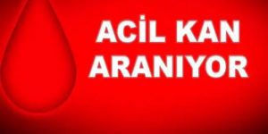 ACİL KAN ARANIYOR