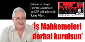 ‘İş Mahkemeleri derhal kurulsun’