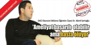 Ameliyat başarılı olabilir ama hasta ölüyor