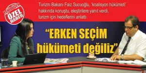  “ERKEN SEÇİM hükümeti değiliz”