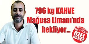 796 kg KAHVE Mağusa Limanı’nda bekliyor