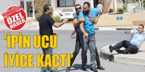 İPİN UCU İYİCE KAÇTI’