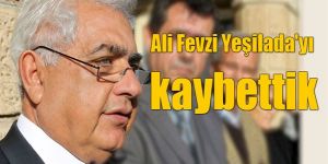 Ali Fevzi Yeşiladayı kaybettik