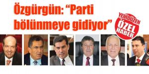 Özgürgün: “Parti bölünmeye gidiyor”