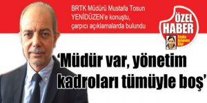 ‘Müdür var, yönetim kadroları tümüyle boş’