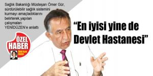 “En iyisi yine de Devlet Hastanesi”