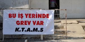 KTAMS Motorlu Araçlarda greve gidiyor