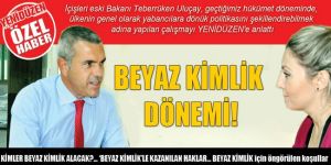 BEYAZ KİMLİK DÖNEMİ!
