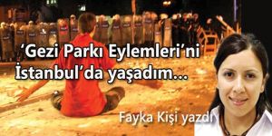 Gezi Parkı Eylemleri’ni İstanbul’da yaşadım…