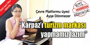 “Karpaz’ı turizm markası yapmamız lazım”