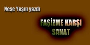 Başkaldırı sanatla olacaktır