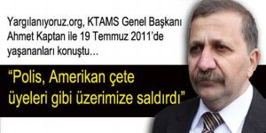 “Polis, Amerikan çete üyeleri gibi üzerimize saldırdı”