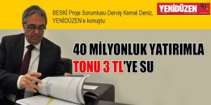 40 MİLYONLUK YATIRIMLA TONU 3 TLYE SU