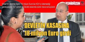 DEVLETİN KASASINA 18 milyon Euro girdi