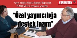 “Özel yayıncılığa destek lazım”